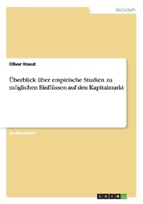 Überblick über empirische Studien zu möglichen Einflüssen auf den Kapitalmarkt by Knaut, Oliver