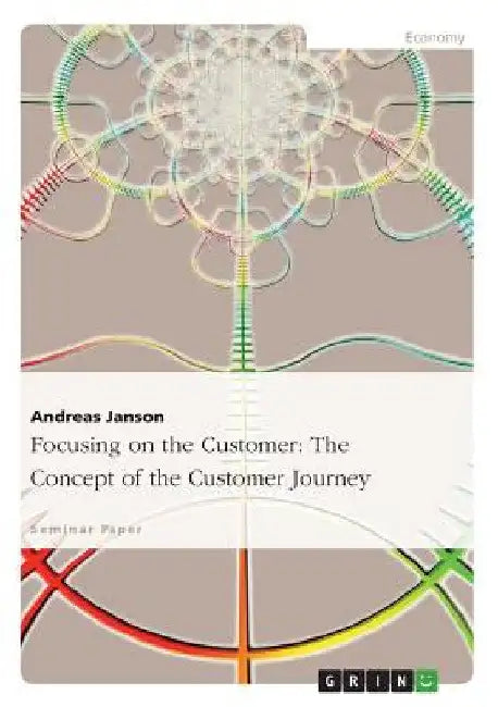 Focusing on the Customer: The Concept of the Customer Journey by Janson, Andreas