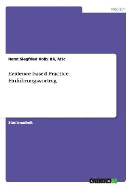 Evidence-based Practice. Einführungsvortrag by Kolb