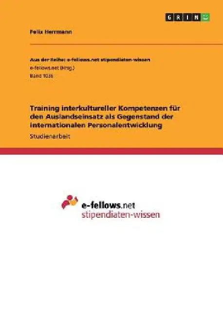 Training interkultureller Kompetenzen für den Auslandseinsatz als Gegenstand der internationalen Personalentwicklung by Herrmann, Felix