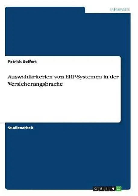 Auswahlkriterien von ERP-Systemen in der Versicherungsbrache by Seifert, Patrick