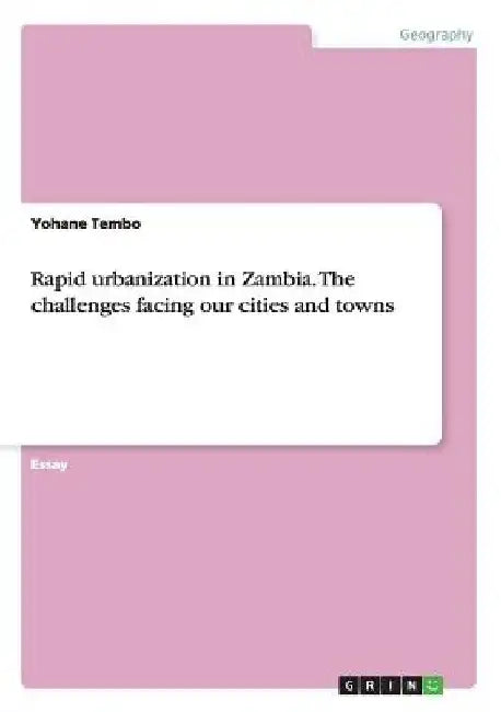 Rapid urbanization in Zambia. The challenges facing our cities and towns by Yohane Tembo