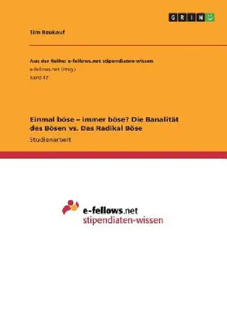 Einmal böse - immer böse? Die Banalität des Bösen vs. Das Radikal Böse by Reukauf, Tim