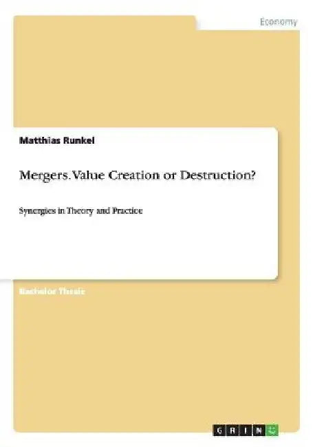 Mergers. Value Creation or Destruction?: Synergies in Theory and Practice by Matthias Runkel