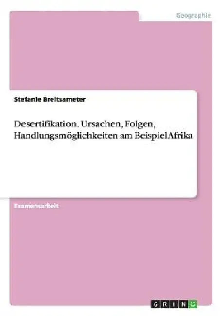 Desertifikation. Ursachen, Folgen, Handlungsmöglichkeiten am Beispiel Afrika by Breitsameter, Stefanie