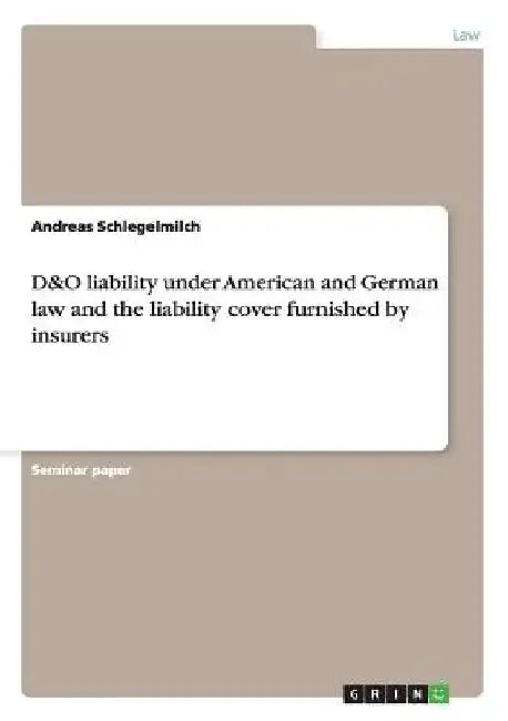 D&O liability under American and German law and the liability cover furnished by insurers by Andreas Schlegelmilch