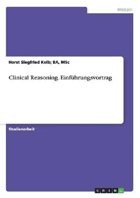 Clinical Reasoning. Einführungsvortrag by Kolb