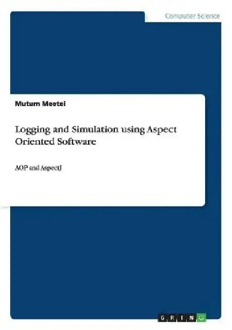 Logging and Simulation using Aspect Oriented Software: AOP and AspectJ by Mutum Meetei