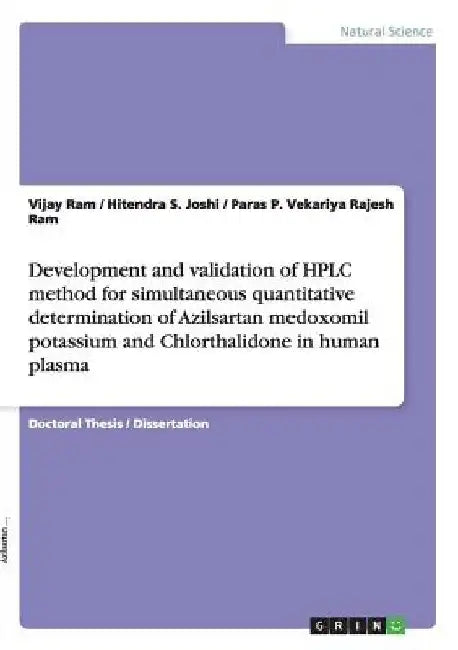 Development and validation of HPLC method for simultaneous quantitative determination of Azilsartan medoxomil potassium and Chlorthalidone in human pl by Vijay Ram