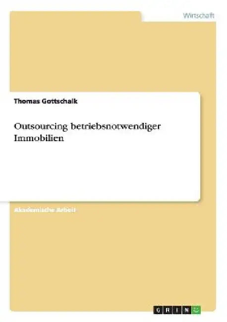Outsourcing betriebsnotwendiger Immobilien by Gottschalk, Thomas