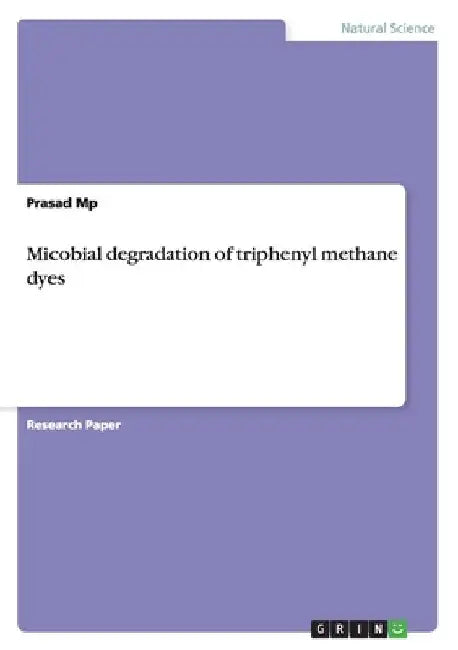 Micobial degradation of triphenyl methane dyes by Prasad Mp