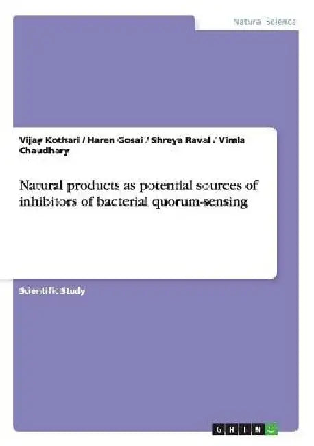 Natural products as potential sources of inhibitors of bacterial quorum-sensing by Vijay Kothari