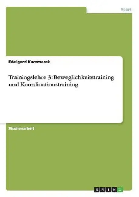 Trainingslehre 3: Beweglichkeitstraining und Koordinationstraining by Kaczmarek, Edelgard