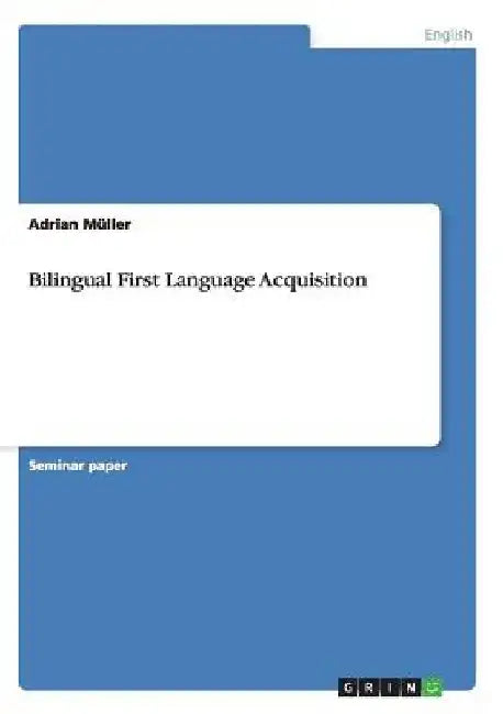 Bilingual First Language Acquisition by Adrian Müller