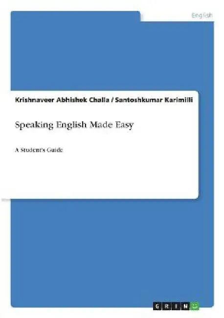 Speaking English Made Easy: A Student's Guide by Krishnaveer Abhishek Challa