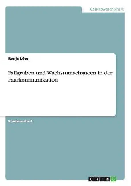 Fallgruben und Wachstumschancen in der Paarkommunikation by Lüer, Renja