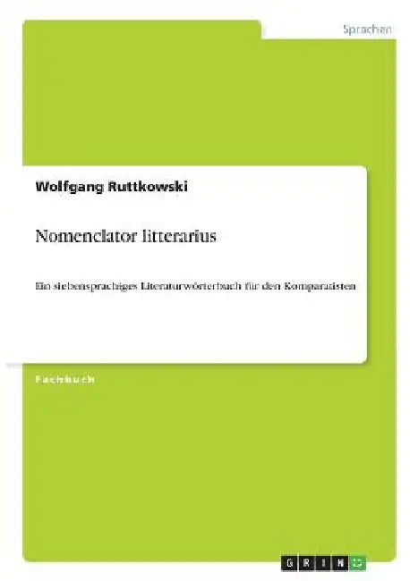 Nomenclator litterarius: Ein siebensprachiges Literaturwörterbuch für den Komparatisten by Ruttkowski, Wolfgang