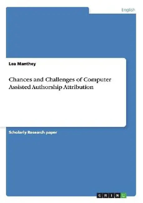 Chances and Challenges of Computer Assisted Authorship Attribution by Lea Manthey