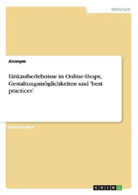 Einkaufserlebnisse in Online-Shops, Gestaltungsmöglichkeiten und 'best practices' by Anonym