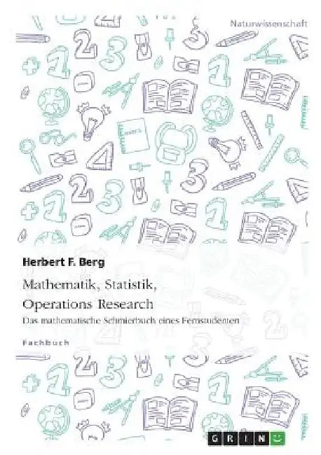 Mathematik, Statistik, Operations Research: Das mathematische Schmierbuch eines Fernstudenten by Berg, Herbert F.