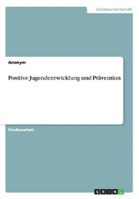 Positive Jugendentwicklung und Prävention by Anonymous