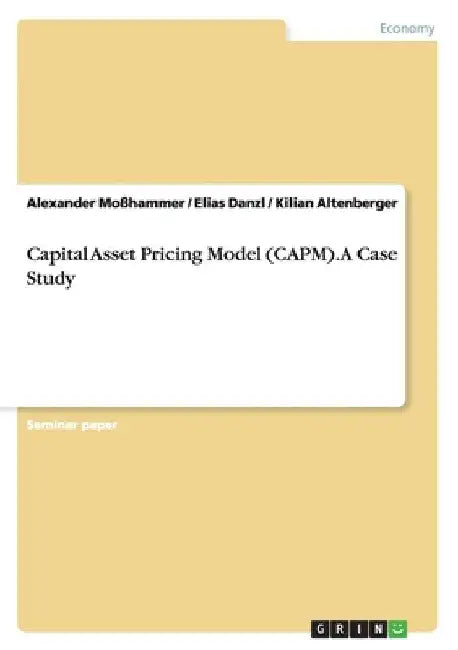 Capital Asset Pricing Model (CAPM). A Case Study by Alexander Moßhammer