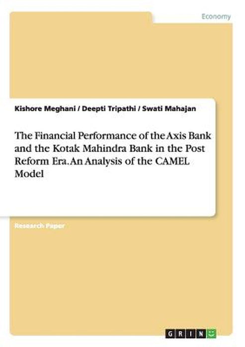 The Financial Performance of the Axis Bank and the Kotak Mahindra Bank in the Post Reform Era. an A by Meghani, Kishore