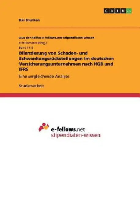 Bilanzierung von Schaden- und Schwankungsrückstellungen im deutschen Versicherungsunternehmen nach HGB und IFRS: Eine vergleichende Analyse by Brunken, Kai