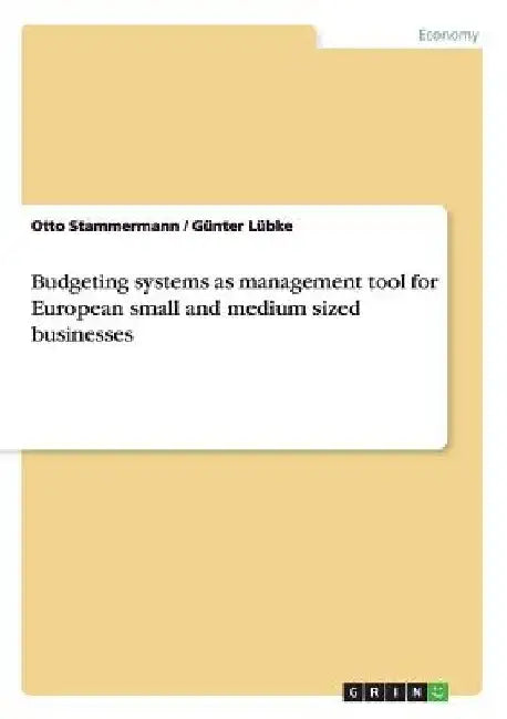 Budgeting systems as management tool for European small and medium sized businesses by Otto Stammermann