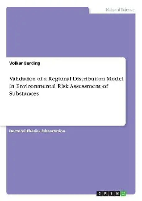 Validation of a Regional Distribution Model in Environmental Risk Assessment of Substances by Volker Berding