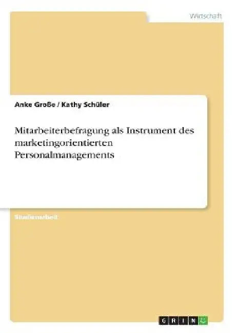 Mitarbeiterbefragung als Instrument des marketingorientierten Personalmanagements by Große, Anke