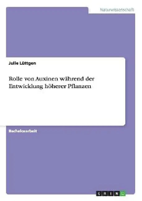 Rolle von Auxinen während der Entwicklung höherer Pflanzen by Lüttgen, Julie