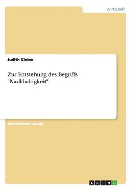 Zur Entstehung des Begriffs "Nachhaltigkeit" by Kleine, Judith