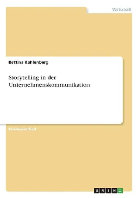 Storytelling in der Unternehmenskommunikation by Kahlenberg, Bettina