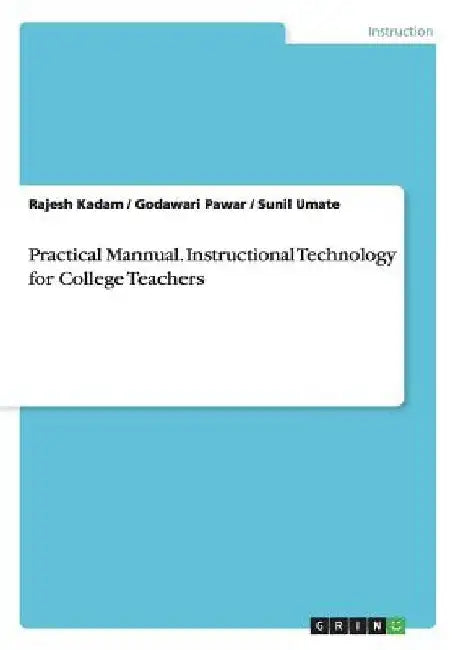 Practical Mannual. Instructional Technology for College Teachers by Rajesh Kadam