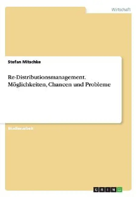 Re-Distributionsmanagement. Möglichkeiten, Chancen und Probleme by Mitschke, Stefan