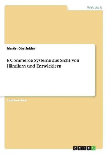 E-Commerce Systeme aus Sicht von Händlern und Entwicklern by Obstfelder, Martin