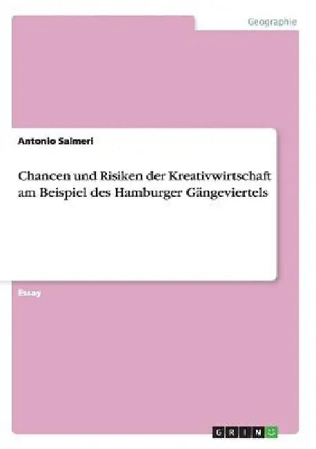 Chancen und Risiken der Kreativwirtschaft am Beispiel des Hamburger Gängeviertels by Salmeri, Antonio