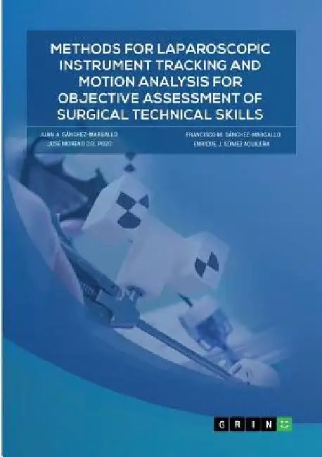 Methods for laparoscopic instrument tracking and motion analysis for objective assessment of surgical technical skills by Juan a. Sánchez-Margallo