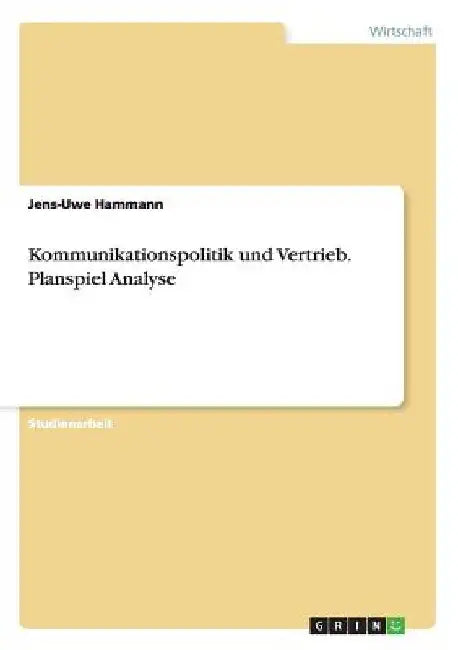Kommunikationspolitik und Vertrieb. Planspiel Analyse by Hammann, Jens-Uwe