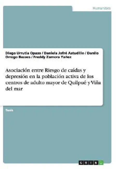 Asociación entre Riesgo de caídas y depresión en la población activa de los centros de adulto mayor de Quilpué y Viña del mar by Urrutia Opazo, Diego