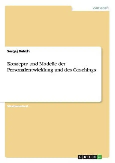 Konzepte und Modelle der Personalentwicklung und des Coachings by Belsch, Sergej