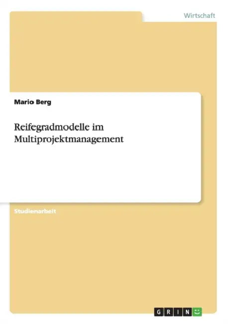 Reifegradmodelle im Multiprojektmanagement by Mario Berg