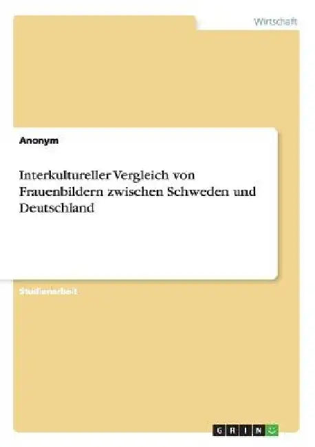 Interkultureller Vergleich von Frauenbildern zwischen Schweden und Deutschland by Anonymous