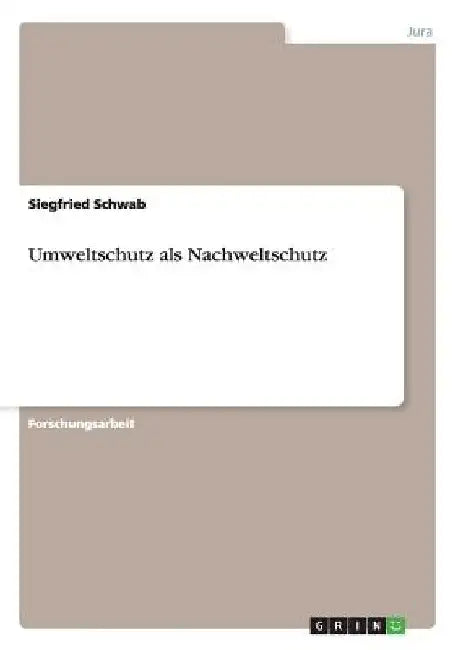 Umweltschutz als Nachweltschutz by Schwab, Siegfried