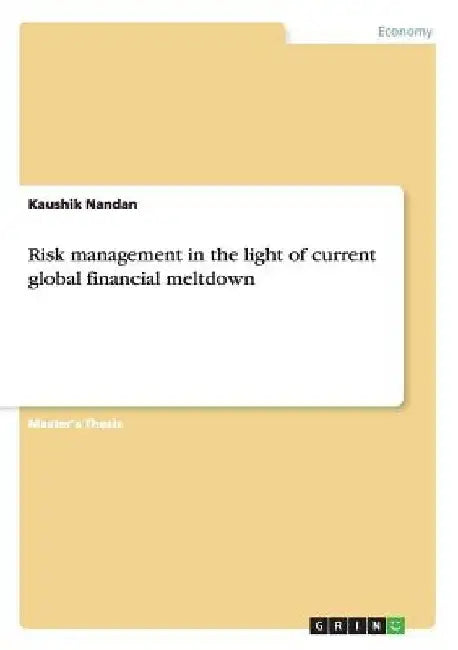 Risk management in the light of current global financial meltdown by Kaushik Nandan