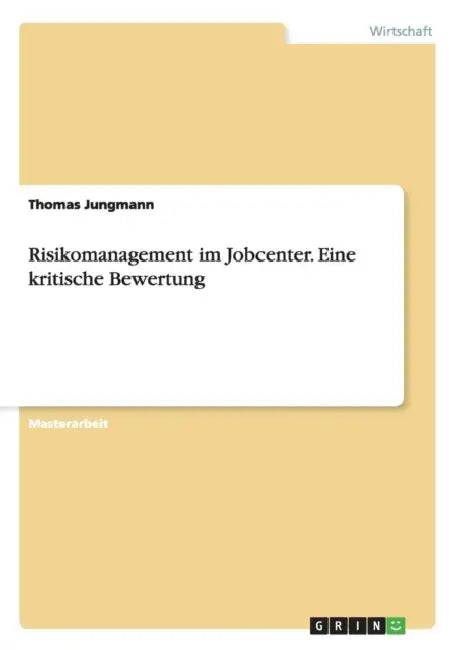 Risikomanagement im Jobcenter. Eine kritische Bewertung by Thomas Jungmann