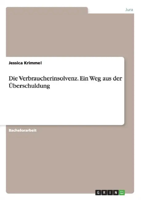 Die Verbraucherinsolvenz. Ein Weg aus der Überschuldung by Jessica Krimmel