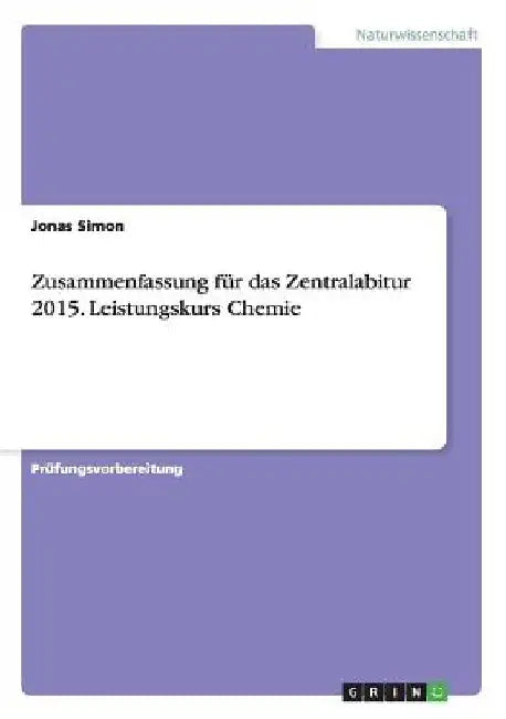 Zusammenfassung für das Zentralabitur 2015. Leistungskurs Chemie by Simon, Jonas