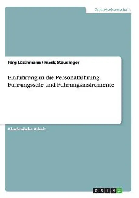 Einführung in die Personalführung. Führungsstile und Führungsinstrumente by Löschmann, Jörg